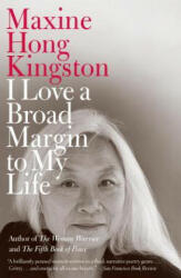 I Love a Broad Margin to My Life - Maxine Hong Kingston (ISBN: 9780307454591)