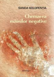 Chemarea mainilor negative - Sanda Golopentia (ISBN: 9786306543205)