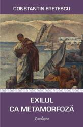 Exilul ca metamorfoza. Articole politice si literare - Constantin Eretescu (ISBN: 9786306543182)