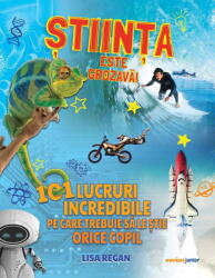 STIINTA ESTE GROZAVA! 101 LUCRURI INCREDIBILE PE CARE TREBUIE SA LE STIE ORICE COPIL - CORINT (ISBN: 9789731288604)