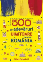 500 de adevaruri uimitoare despre Romania (ISBN: 9789734738786)