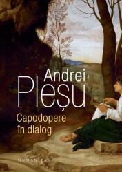 Capodopere in dialog - Andrei Plesu (ISBN: 9789735078690)