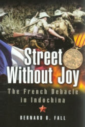 Street Without Joy: The French Debacle in Indochina - Bernard Fall (2005)