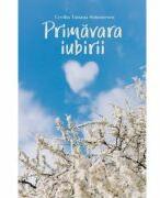 Primavara iubirii - Cecilia Tatiana Simionescu (ISBN: 9786303121000)