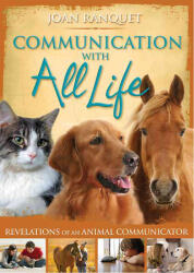 Communication with All Life: Revelations of an Animal Communicator - Joan Ranquet (ISBN: 9781401916817)