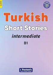 Intermediate Turkish Short Stories - Based on a comprehensive grammar and vocabulary framework (CEFR B1) - with quizzes , full answer key and online a - Yusuf Buz (ISBN: 9781839251207)