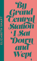 By Grand Central Station I Sat Down and Wept - Elizabeth Smart (ISBN: 9780008610005)