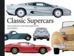 Classic Supercars: The World's Top Performance Machines (ISBN: 9781838863302)