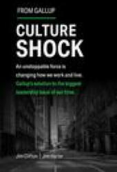 Culture Shock - An unstoppable force has changed how we work and live. Gallup`s solution to the biggest leadership issue of our time. - Jim Clifton, Jim Harter (ISBN: 9781595622471)