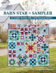 Barn Star Sampler: 20 Starry Blocks and 7 Spectacular Quilts - CAVANNA SHELLEY (ISBN: 9781644034804)