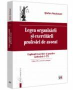 Legea organizarii si exercitarii profesiei de avocat. Editia a 3-a, revazuta si adaugita - Stefan Naubauer (ISBN: 9786063912665)