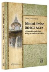 Minuni divine, moaște sacre și locuri de pelerinaj din ținuturile românilor (ISBN: 9786069602829)