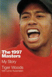 The 1997 Masters: My Story - Tiger Woods, Lorne Rubenstein (ISBN: 9781455543588)