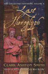 The Last Hieroglyph - Clark Ashton Smith, Scott Connors, Ron Hilger, Richard A. Lupoff (ISBN: 9781597800327)