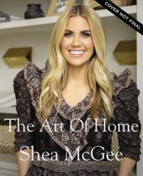 The Art of Home: A Designer Guide to Creating an Elevated Yet Approachable Home - Shea McGee (ISBN: 9780785236832)