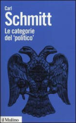 Le categorie del politico/ - Carl Schmitt, G. Miglio, P. Schiera (ISBN: 9788815247858)