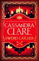 Sword Catcher - Cassandra Clare (2023)