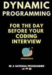 Dynamic Programming for the day before your coding interview - Ue Kiao, Aditya Chatterjee (2020)