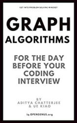 Graph Algorithms for the day before your coding interview - Ue Kiao, Opengenus Books, Aditya Chatterjee (2020)