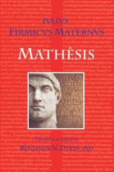 Mathesis - Julius Firmicus Maternus, Benjamin N. Dykes (ISBN: 9781934586549)