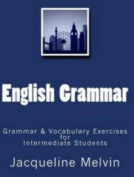 English Grammar: Grammar & vocabulary exercises for intermediate students - Jacqueline Melvin (ISBN: 9781539594949)
