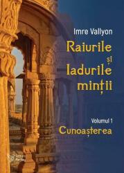 Raiurile si Iadurile mintii. Volumul 1: Cunoasterea - Imre Vallyon (ISBN: 9786066395267)