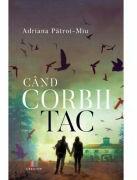 Cand corbii tac - Adriana Patroi-Miu (ISBN: 9786060296560)