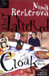 Tattered Cloak and Other Stories - Nina Berberová (ISBN: 9780811214735)
