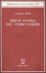 Breve storia del verbo essere. Viaggio al centro della frase - Andrea Moro (ISBN: 9788845924934)
