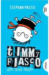 Uite ce-ai făcut! Timmy Fiasco (Vol. 2) - PB (ISBN: 9786060867876)