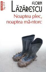 Noaptea plec, noaptea ma-ntorc (editie de buzunar) - Florin Lazarescu (ISBN: 9789734693924)