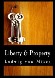 Liberty & Property - Ludwig Von Mises (ISBN: 9781479350957)