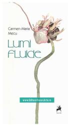 Lumi fluide - Carmen-Maria Mecu (ISBN: 9786060234647)