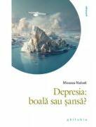 Depresia: boala sau sansa? - Moussa Nabati (ISBN: 9786069707807)