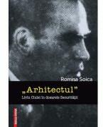 „Arhitectul Liviu Ciulei in dosarele Securitatii - Romina Soica (ISBN: 9786060206217)