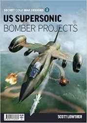 US Supersonic Bomber Projects 2 - Scott Lowther (2023)