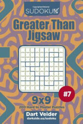 Sudoku Greater Than Jigsaw - 200 Hard to Master Puzzles 9x9 (Volume 7) - Dart Veider (2018)