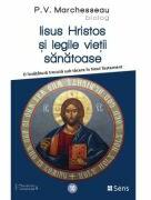 Iisus Hristos si legile vietii sanatoase - P. V. Marchesseau (ISBN: 9786069078525)