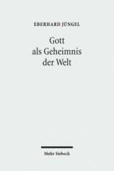 Gott als Geheimnis der Welt - Eberhard Jüngel (ISBN: 9783161503894)