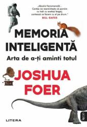 Memoria inteligenta. Arta de a-ti aminti totul - Joshua Foer (ISBN: 9786063399435)