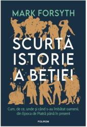 Scurta istorie a betiei - Mark Forsyth (ISBN: 9789734694303)