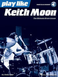 Play Like Keith Moon: The Ultimate Drum Lesson Book with Online Audio Tracks - Andy Ziker, Keith Moon (ISBN: 9781495028304)