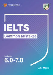 IELTS Common Mistakes For Bands 6.0-7.0 - Julie Moore (ISBN: 9781108827850)