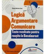 Logica, Argumentare si Comunicare - Teste rezolvate pentru reusita la Bacalaureat - Olimpia-Marilena Sauer (ISBN: 9786064710765)