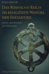 Das Römische Reich im religiösen Wandel der Spätantike - edro Barceló (ISBN: 9783791725291)