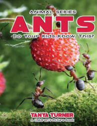 ANTS Do Your Kids Know This? : A Children's Picture Book - Tanya Turner (ISBN: 9781542333856)