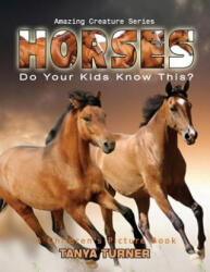 HORSES Do Your Kids Know This? : A Children's Picture Book - Tanya Turner (ISBN: 9781537055602)