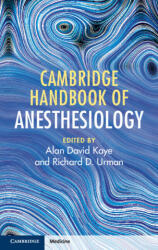 Cambridge Handbook of Anesthesiology - Alan David Kaye, Richard D. Urman (ISBN: 9781108947657)