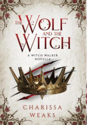 The Wolf and the Witch - Charissa Weaks (ISBN: 9781648982941)