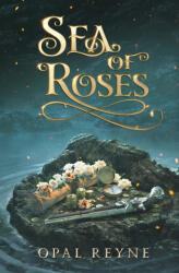 Sea of Roses - Opal Reyne (ISBN: 9780648854265)